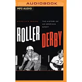 Roller Derby: The History of an American Sport