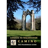 London to Walsingham Camino: The Pilgrimage Guide
