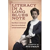 Literacy in a Long Blues Note: Black Women’s Literature and Music in the Late Nineteenth and Early Twentieth Centuries
