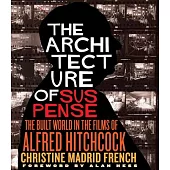 The Architecture of Suspense: The Built World in the Films of Alfred Hitchcock