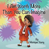 I Am Worth More Than You Can Imagine