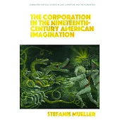The Corporation in the Nineteenth-Century American Imagination