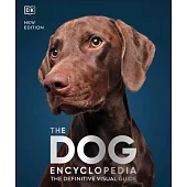 The Dog Encyclopedia: The Definitive Visual Guide