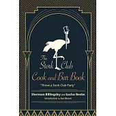The Stork Club Cook and Bar Book: Throw a Stork Club Party