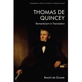 Thomas de Quincey, Dark Interpreter: Romanticism in Translation