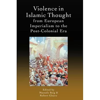 Violence in Islamic Thought from European Imperialism to the Post-Colonial Era