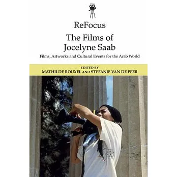 Refocus: The Films of Jocelyne SAAB: Films, Artworks and Cultural Events for the Arab World