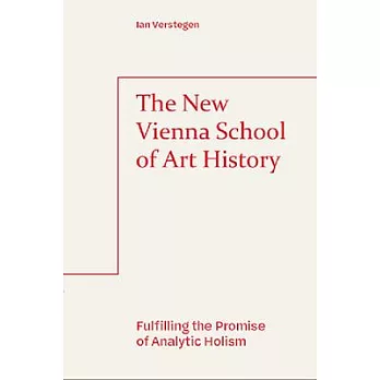 The New Vienna School of Art History: Fulfilling the Promise of Analytic Holism