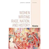 Women Writing Race, Nation, and History: N/Native