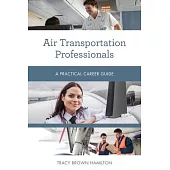 Air Transportation Professionals: A Practical Career Guide