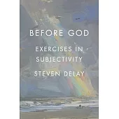 Before God: Exercises in Subjectivity