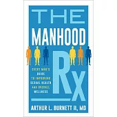 The Manhood RX: Every Man’s Guide to Improving Sexual Health and Overall Wellness
