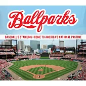 Ballparks: Baseball’s Stadiums - Home to America’s National Pastime
