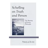 Schelling on Truth and Person: The Meaning of Positive Philosophy