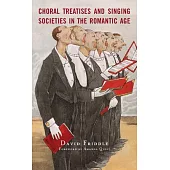 Choral Treatises and Singing Societies in the Romantic Age