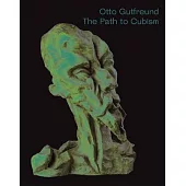 Otto Gutfreund: The Path to Cubism