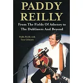 Paddy Reilly: From the Fields of Athenry to the Dubliners and Beyond
