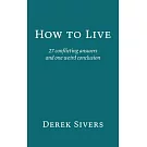 How to Live: 27 conflicting answers and one weird conclusion
