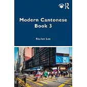 Modern Cantonese Book 3: A Textbook for Global Learners