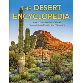The Desert Encyclopedia: An A-Z Compendium of More Than 2,300 Terms, Concepts, Ideas, and People
