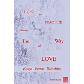 Living the Practice: Volume 1: The Way of Love