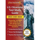 US Citizenship Test Study Guide 2022 and 2023: Citizenship Test Book 2022 - 2023 for the USCIS Civics Naturalization Exam [Includes Detailed Answer Ex