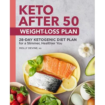 Keto After 50 Weight-Loss Plan: 28-Day Ketogenic Diet Plan for a Slimmer, Healthier You