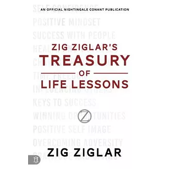Zig Ziglar’s Treasury of Life Lessons