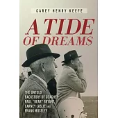 A Tide of Dreams: The Untold Backstory of Coach Paul ’Bear’ Bryant and Coaches Carney Laslie and Frank Moseley
