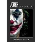 Joker: The Official Script Book (Joker Screenplay)