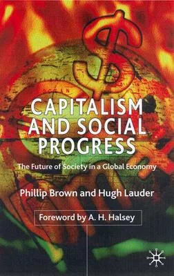 Capitalism and Social Progress: The Future of Society in a Global Economy