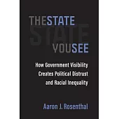State You See: How Government Visibility Creates Political Distrust and Racial Inequality