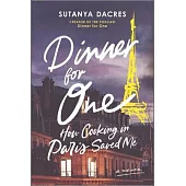 Dinner for One: How Cooking in Paris Saved Me