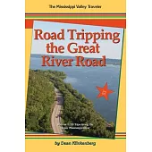 Road Tripping the Great River Road: 18 Trips Along the Upper Mississippi River