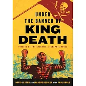 Under the Banner of King Death: Pirates of the Atlantic, a Graphic Novel