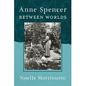 Anne Spencer Between Worlds
