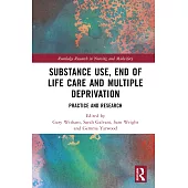 Substance Use, End of Life Care and Multiple Deprivation: Practice and Research