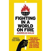 Fighting in a World on Fire: The Young People’s Guide to Protecting the Climate and Saving Our Future