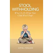 Stool Withholding: What To Do When Your Child Won’t Poop! (USA Edition)