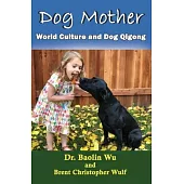Dog Mother: World Culture and Dog Qigong