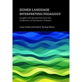 Signed Language Interpreting Pedagogy: Insights and Innovations from the Conference of Interpreter Trainersvolume 13