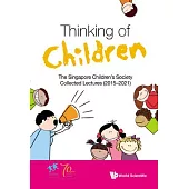 Thinking of Children: The Singapore Children’s Society Collected Lectures (2015-2021)