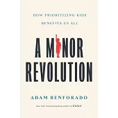 A Minor Revolution: How Prioritizing Kids Benefits Us All