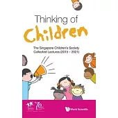 Thinking of Children: The Singapore Children’s Society Collected Lectures (2015-2021)