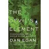 The Devil’s Element: Phosphorus and a World Out of Balance