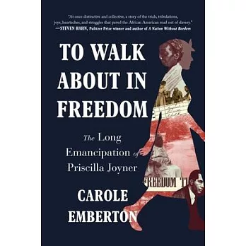 To Walk about in Freedom: The Long Emancipation of Priscilla Joyner