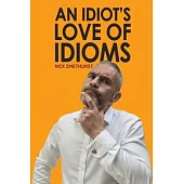 An Idiot’s Love of Idioms