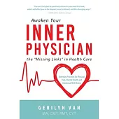 Awaken Your INNER PHYSICIAN: the Missing Links in Health Care