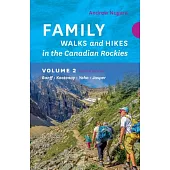 Family Walks & Hikes Canadian Rockies: Volume 2 - 2nd Edition: Banff - Kootenay - Yoho - Jasper