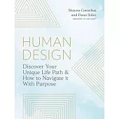 Human Design: Discover Your Unique Life Plan and How to Navigate It with Purpose